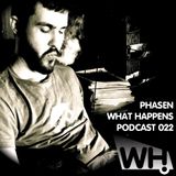 Phasen (US) - What Happens Podcast 022