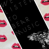 We Listen To Bear Music: March/ April 14 Instalment.