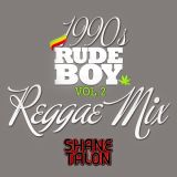 SHANE TALON - 90s RUDEBWOY REGGAE MIX Vol 2