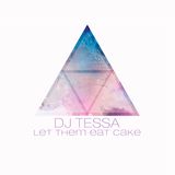 Let Them Eat Cake by DJ Tessa
