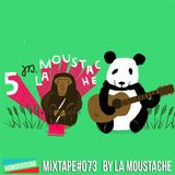 #MIXTAPE073 - 5 years La Moustache by La Moustache