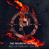 The PROJEKT61 Show #3 - Best of February 2016 Mix