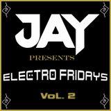 JAY presents Electro Fridays VoL. 2