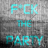 F*ck The Party - Episode #002