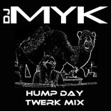 Dj MYK - Hump Day Twerk Mix (Drops) 10-16-13