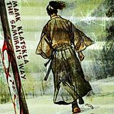 Mark Klatskla - The Samurai's Way