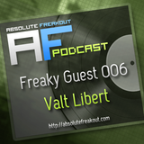 Absolute Freakout – Freaky Guest 006: Valt Libert