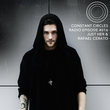 Constant Circles Radio 016 w/ Just Her & Rafael Cerato