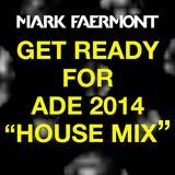 Mark Faermont - Get Ready For ADE 2014 - House Mix
