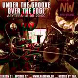 Under the Groove//Over the Edge S01E27... hosted by tAk. www.radionw.gr
