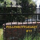 Fullthrottlelazy #77: Fire Exit