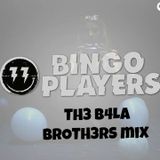 BINGO PLAYERS (TH3 B4LA BROTH3RS mix)