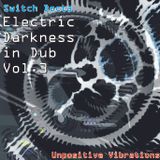 Electric Darkness in Dub Vol.3 (Unpositive Vibrations)