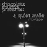 chocolate sounds presents: a quiet smile