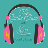The Girlie Show #16: Dance to this.