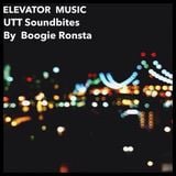 Boogie Ronsta - ELEVATOR MUSIC (UTT SOUNDBITES #60)