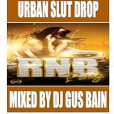 URBAN SLUT DROP MIXED BY DJ GUS BAIN