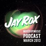 Jay Rox - Mixed up Music - March 2013