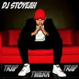 DJ StoYeah - Trap Trap Twerk