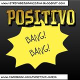 Positivo - Bang! Bang!
