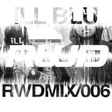 RWDmix 006 // iLL BLU