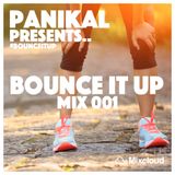 Panikal Presents - Bounce It Up Mix 001