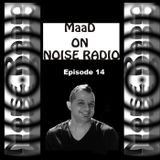 Dj MaaD presents Noise Radio Show episode 14