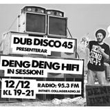 DUB DISCO 45: 2015-12-12: Deng Deng Hifi