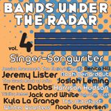Bands Under the Radar, Vol 4: Singer-Songwriter