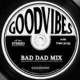 Good Vibes 22 - Bad Dad Mix (Mixed by Record Club)