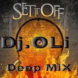Dj.OLi - Set it off - Deep MiX