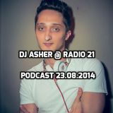 Dj Asher @ Radio 21 (Podcast 23.08.2014)