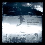 Marcin Wasilewski Trio "Faithful" - prezentuje Maciej Karłowski