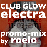 Club Glow Electra promo mix: by Roelo