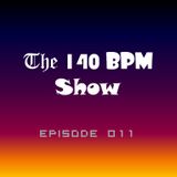 THE 140 BPM SHOW - Episode 11