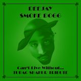 Smoke Dogg - Can't Live Without...TUPAC SHAKUR TRIBUTE (2013)