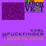 Karl FuckFinger - Promomix for Crack Da House @ Baron Vert 09/11/2012.