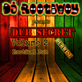 Dub Secret Vol. 2: Rootikal Dub