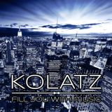 Kolatz DJ - Fill you with music - Episode #001
