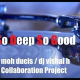 So Deep So Good Feat moh ducis (Penthouse sessions vol 4)