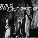 Steve D - Long After Midnight 2013 (21/07/2013)