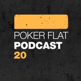 Poker Flat Podcast #20
