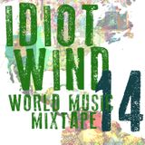 Idiot Wind World Music Mixtape #14