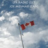 LFR Radio 027 - Joe Mesmar (CAN)