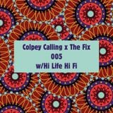 Colpey Calling x The Fix: Hi Life Hi Fi