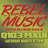 REBEL MUSIC with IRIE DOLE on Q103 Maui - 04-06-13 Debut Show