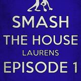 Smash The House - Laurens (Episode 1)