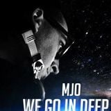 MJo -We Go In Deep