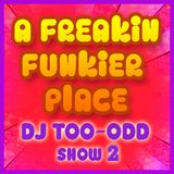 A Freakin Funkier Place ,later session, by too-odd ft. dj Youri 13th April 2012 on Radio 4A