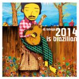 DJ TOBAGO presents 2014 IS BRAZILIAN
